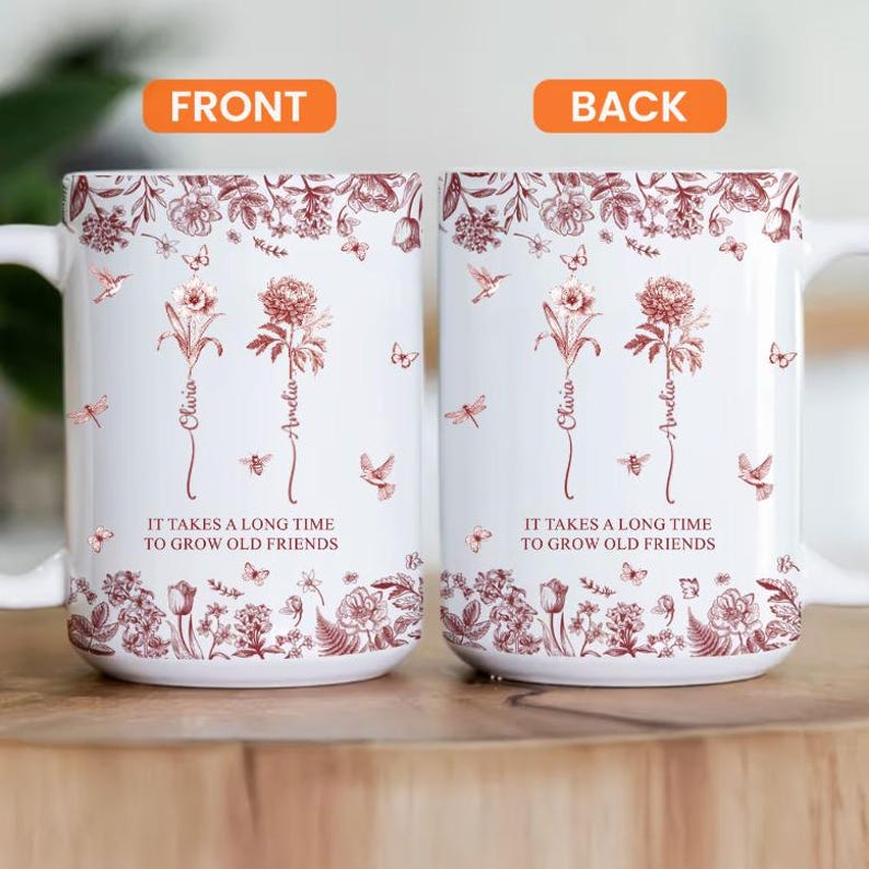 Personalized Birth Flowers Mug, It Takes A Long Time To Grow An Old Friend,Best Friend Mug, Besties Mug, Friend Birthday Gifts