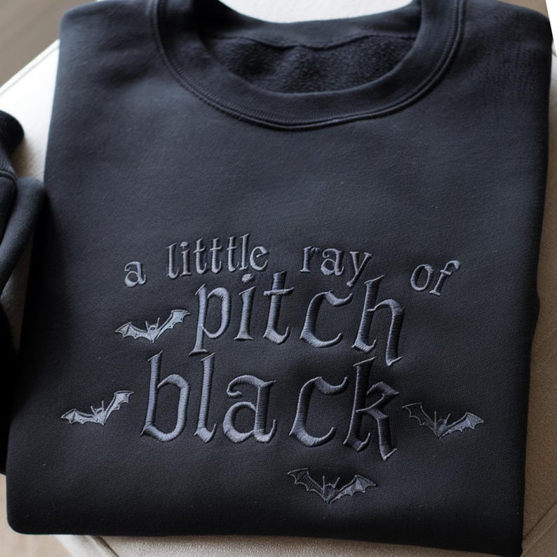 Embroidered A Little ray of Pitch Black Sweatshirt Sarcasm shirt Funny gift for friend Halloween Shirt Dark Humor Gothic Style Bat Tee Top il_794xN.7106482887_8yji.jpg