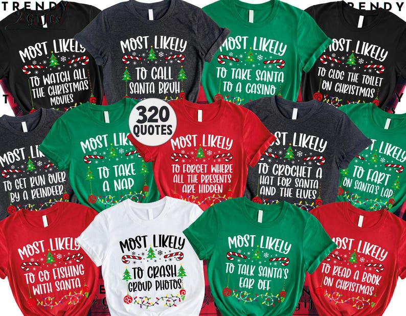 Funny 320 Quotes Most Likely Christmas Tee,Christmas Crew Shirt,Christmas Pajama,Matching Christmas Tee,Long Sleeve,Holiday T-shirt,Xmas Tee il_794xN.7111929979_tser.jpg
