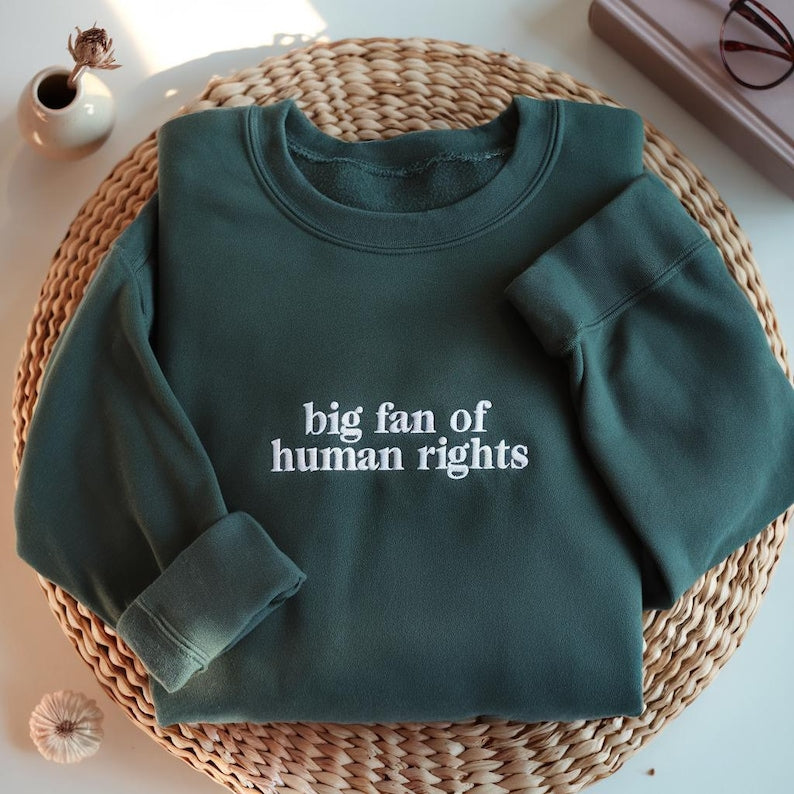 EMBROIDERED Big Fan of Human Rights Sweatshirt, Minimalist Feminist Embroidered Crewneck, Equality Social Justice Shirt, Activism Gift Shirt