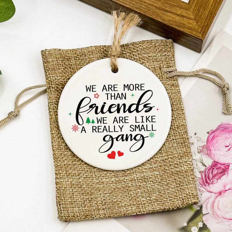 Friendship Ornament, Personalized Friendship Christmas Ornament, Thank You Friend, We are like a really small gang, Gifts for Friend, BFF