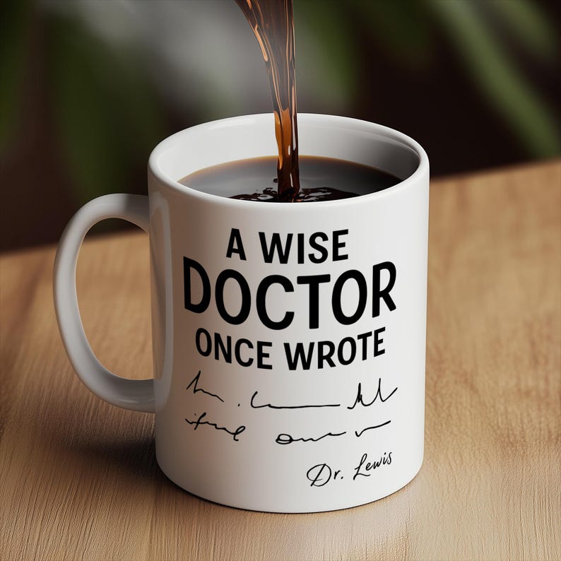 Funny Doctor Mug, Personalised Doctor Gift, Doctor Handwriting Joke Cup, 'A Wise Doctor Once Wrote' - Custom Graduation Present, Med Student
