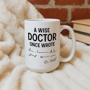 Funny Doctor Mug, Personalised Doctor Gift, Doctor Handwriting Joke Cup, 'A Wise Doctor Once Wrote' - Custom Graduation Present, Med Student