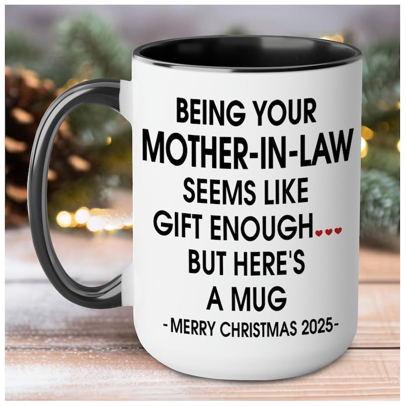 Being Your Mother In Law Seems Like Gift Enough Mug 15oz 11oz, 2025 Christmas Gifts Funny Mother in law Gift Mug from Daughter Son In Law