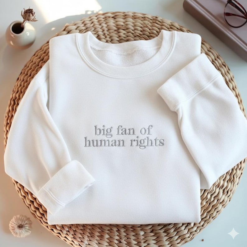 EMBROIDERED Big Fan of Human Rights Sweatshirt, Minimalist Feminist Embroidered Crewneck, Equality Social Justice Shirt, Activism Gift Shirt