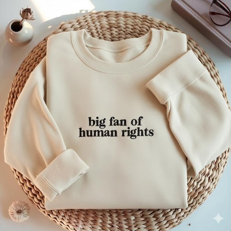 EMBROIDERED Big Fan of Human Rights Sweatshirt, Minimalist Feminist Embroidered Crewneck, Equality Social Justice Shirt, Activism Gift Shirt