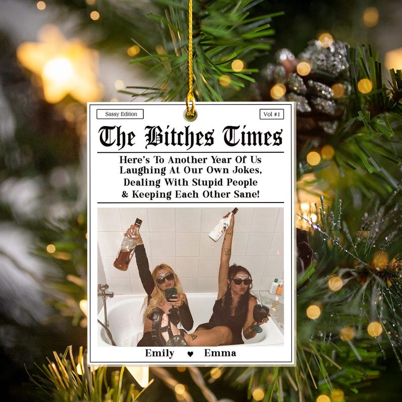 The B*tches Times Acrylic Ornament, Custom Magazine Cover Funny Ornament, Here To Another Year Of Us Laughing At Our Own Jokes, Besties Gift