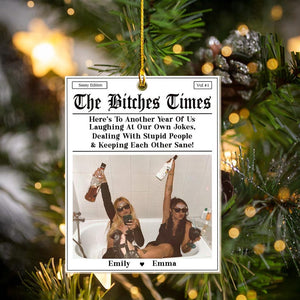 The B*tches Times Acrylic Ornament, Custom Magazine Cover Funny Ornament, Here To Another Year Of Us Laughing At Our Own Jokes, Besties Gift