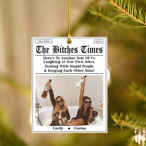 The B*tches Times Acrylic Ornament, Custom Magazine Cover Funny Ornament, Here To Another Year Of Us Laughing At Our Own Jokes, Besties Gift