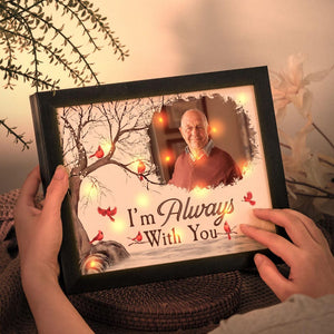 I'm Always With You Memorial Gift, Personalized Photo LED Shadow Box, Loss Of Dad Gift, Condolence Gift, Remembrance Keepsake,Sympathy Gift