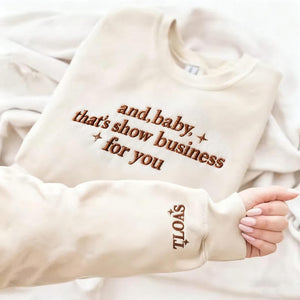 Showgirl Life Embroidered Sweatshirt, And Baby That s Show Business For You Sweatshirt