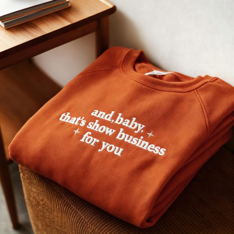 Showgirl Life Embroidered Sweatshirt, And Baby That s Show Business For You Sweatshirt
