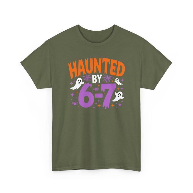 Haunted by 6 7 Halloween Unisex Shirt, Spooky Meme Tee, Viral TikTok Funny Phrase, Ghostly Internet Joke, Scary Social Media Trend