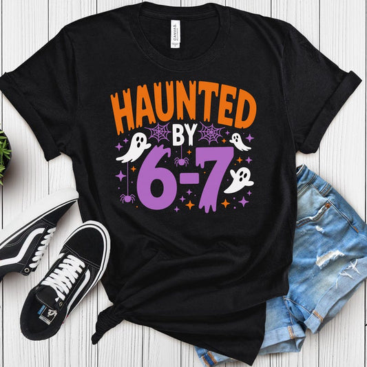 Haunted by 6 7 Halloween Unisex Shirt, Spooky Meme Tee, Viral TikTok Funny Phrase, Ghostly Internet Joke, Scary Social Media Trend
