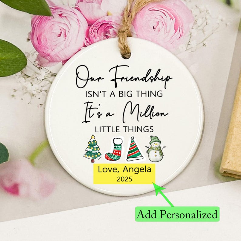 Friendship Ornament: Our Friendship Isn't A Big Thing It's A Million Little Things, Friendship Christmas Ornament, Gifts for Best Friend