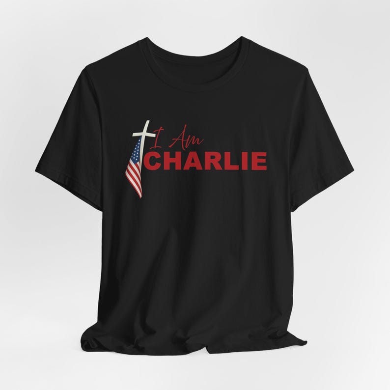 I AM CHARLIE Memorial T-Shirt: Christian Patriot Tee