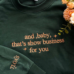 Showgirl Life Embroidered Sweatshirt, And Baby That s Show Business For You Sweatshirt