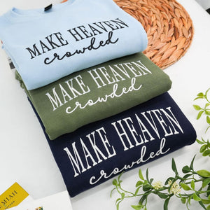 Make Heaven Crowded Embroidered Sweatshirt - Christian Faith Crewneck for Women - Bible Verse Outfit - God Is Good Outfit - Religious Gift il_794xN.7242608015_pche.jpg