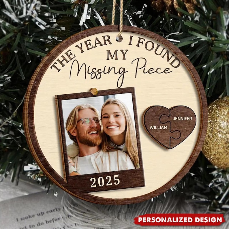 Custom Photo The Year I Found My Missing Piece, Custom Couple Christmas 2025 Ornament, Christmas Gift for Him or Her, Newly Wed Gift