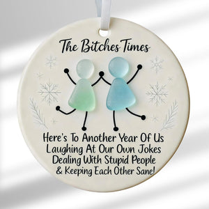 The Bitches Times Funny Ornament 2025 Custom Bestie Christmas Gift, Friendship Keepsake for Friends