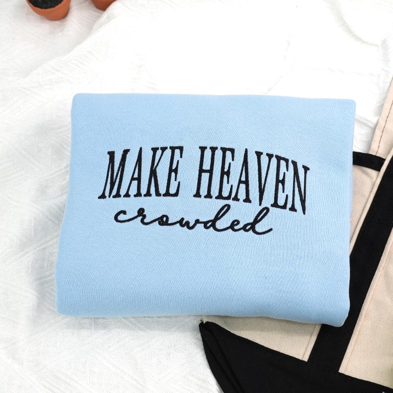 Embroidered Make Heaven Crowded Sweatshirt, Religious Womens Sweatshirt, Christian Women Gift