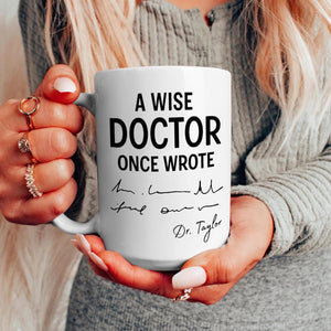 Funny Doctor Mug, Personalised Doctor Gift, Doctor Handwriting Joke Cup, 'A Wise Doctor Once Wrote' - Custom Graduation Present, Med Student
