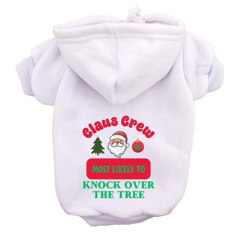 Claus Crew Christmas Dog Hoodies Funny Holiday Pet Hoodie, Most Likely To Design or Custom Saying, Personalized Santa Squad Dog Outfit