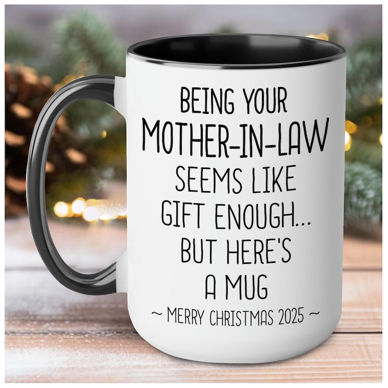 Being Your Mother In Law Seems Like Gift Enough Mug 15oz 11oz, 2025 Christmas Gifts Funny Mother in law Gift Mug from Daughter Son In Law