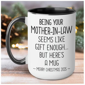 Being Your Mother In Law Seems Like Gift Enough Mug 15oz 11oz, 2025 Christmas Gifts Funny Mother in law Gift Mug from Daughter Son In Law