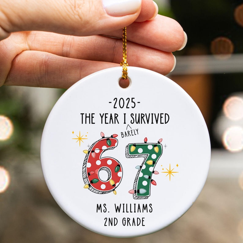 Funny 2025 Custom Teacher 6 7 Christmas Ornament, Gift for Teacher from Student, Funny Gift for Co-Worker, Elementary Teacher Appreciation