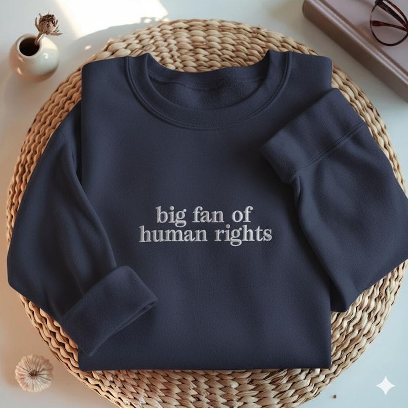 EMBROIDERED Big Fan of Human Rights Sweatshirt, Minimalist Feminist Embroidered Crewneck, Equality Social Justice Shirt, Activism Gift Shirt