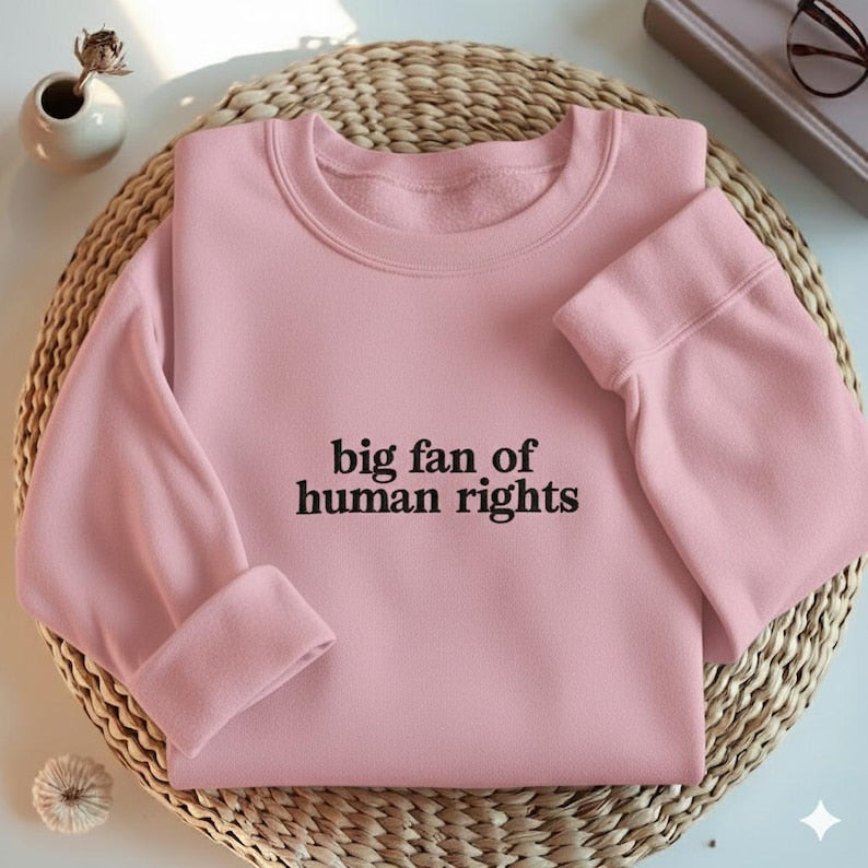 EMBROIDERED Big Fan of Human Rights Sweatshirt, Minimalist Feminist Embroidered Crewneck, Equality Social Justice Shirt, Activism Gift Shirt