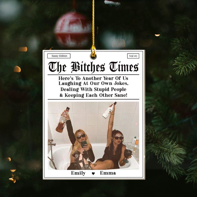 The B*tches Times Acrylic Ornament, Custom Magazine Cover Funny Ornament, Here To Another Year Of Us Laughing At Our Own Jokes, Besties Gift