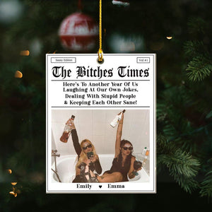 The B*tches Times Acrylic Ornament, Custom Magazine Cover Funny Ornament, Here To Another Year Of Us Laughing At Our Own Jokes, Besties Gift