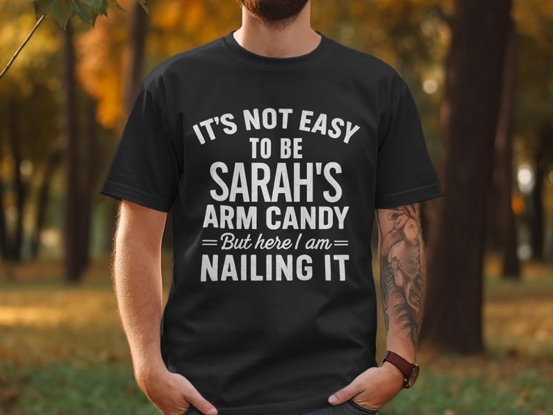 Personalized Arm Candy Shirt Funny Couples Custom Name T-Shirt, It s Not Easy To Be [Custom Name] s Arm Candy