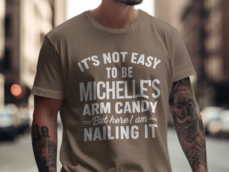 Personalized Arm Candy Shirt Funny Couples Custom Name T-Shirt, It s Not Easy To Be [Custom Name] s Arm Candy