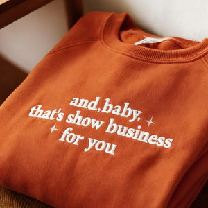 Showgirl Life Embroidered Sweatshirt, And Baby That s Show Business For You Sweatshirt