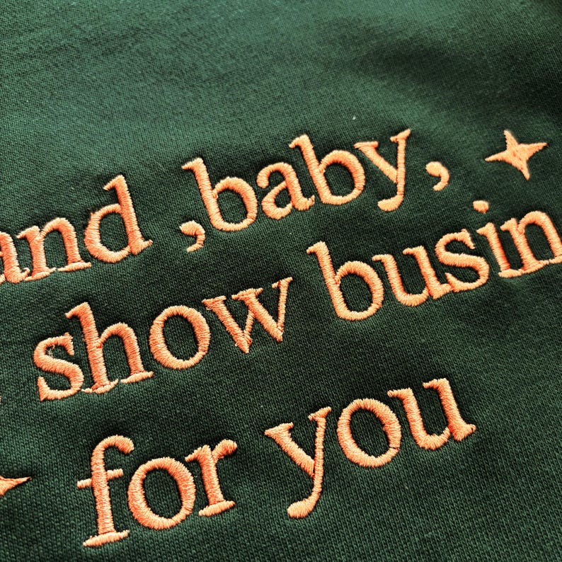 Showgirl Life Embroidered Sweatshirt, And Baby That s Show Business For You Sweatshirt
