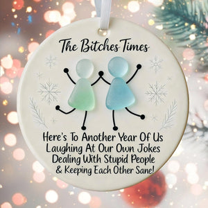 The Bitches Times Funny Ornament 2025 Custom Bestie Christmas Gift, Friendship Keepsake for Friends