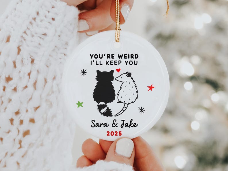 Funny Personalized Couples Ornament: Custom You're Weird, I'll Keep You Raccoon Christmas Gift