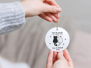 Funny Personalized Couples Ornament: Custom You're Weird, I'll Keep You Raccoon Christmas Gift