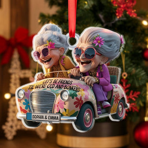 Funny Best Friend Ornament, Let s Be Friends Til We re Old and Bonkers, Personalized Christmas Ornament, Friendship Gift, Xmas Gift Decor