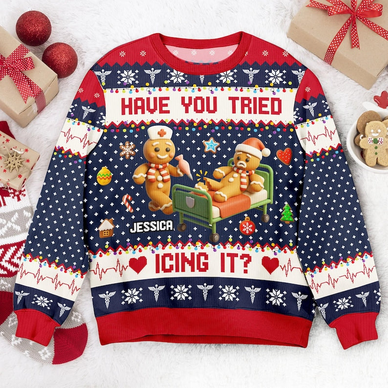 Funny Nurse Christmas Sweater Gingerbread Ugly Christmas Sweater Have You Tried Icing It Sweatshirt, Personalized Holiday Gift for Nurse