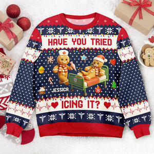Funny Nurse Christmas Sweater Gingerbread Ugly Christmas Sweater Have You Tried Icing It Sweatshirt, Personalized Holiday Gift for Nurse