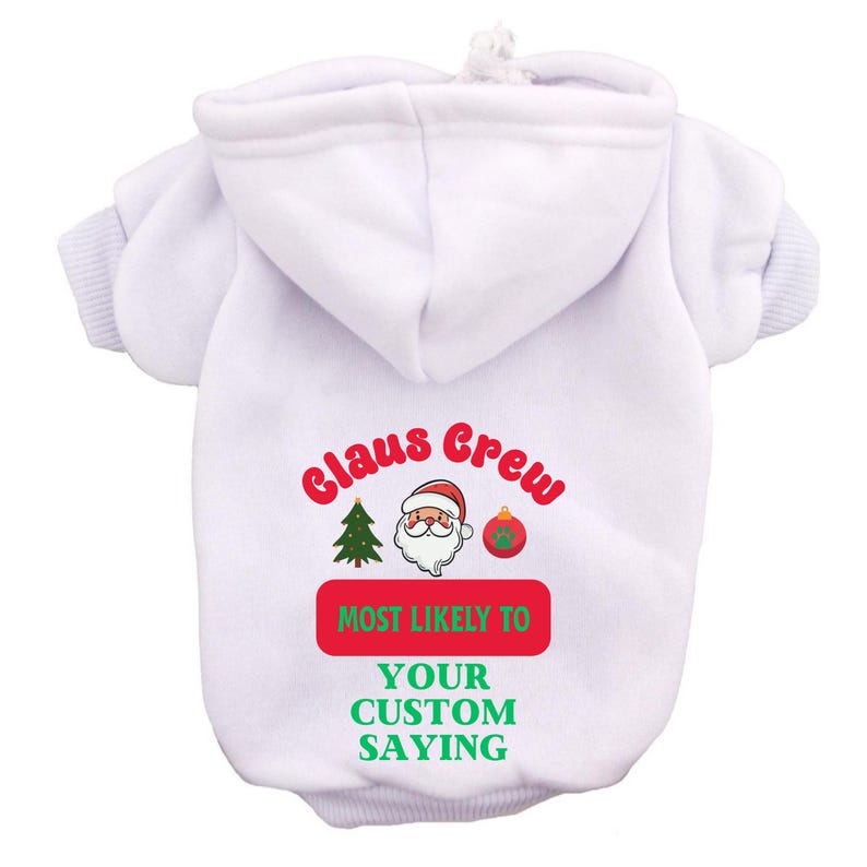Claus Crew Christmas Dog Hoodies Funny Holiday Pet Hoodie, Most Likely To Design or Custom Saying, Personalized Santa Squad Dog Outfit