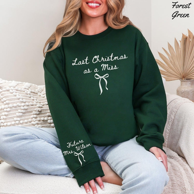 Last Christmas As A Miss Sweatshirt Christmas Bride To Be Sweatshirt Future Mrs Shirt Christmas Engaged Gift For Bride To Be Newly Engaged