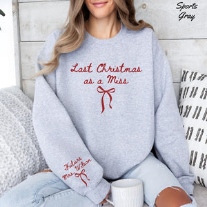 Last Christmas As A Miss Sweatshirt Christmas Bride To Be Sweatshirt Future Mrs Shirt Christmas Engaged Gift For Bride To Be Newly Engaged