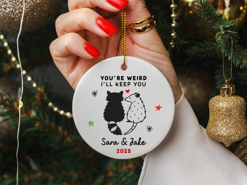Funny Personalized Couples Ornament: Custom You're Weird, I'll Keep You Raccoon Christmas Gift