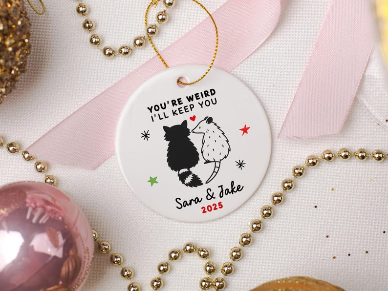 Funny Personalized Couples Ornament: Custom You're Weird, I'll Keep You Raccoon Christmas Gift