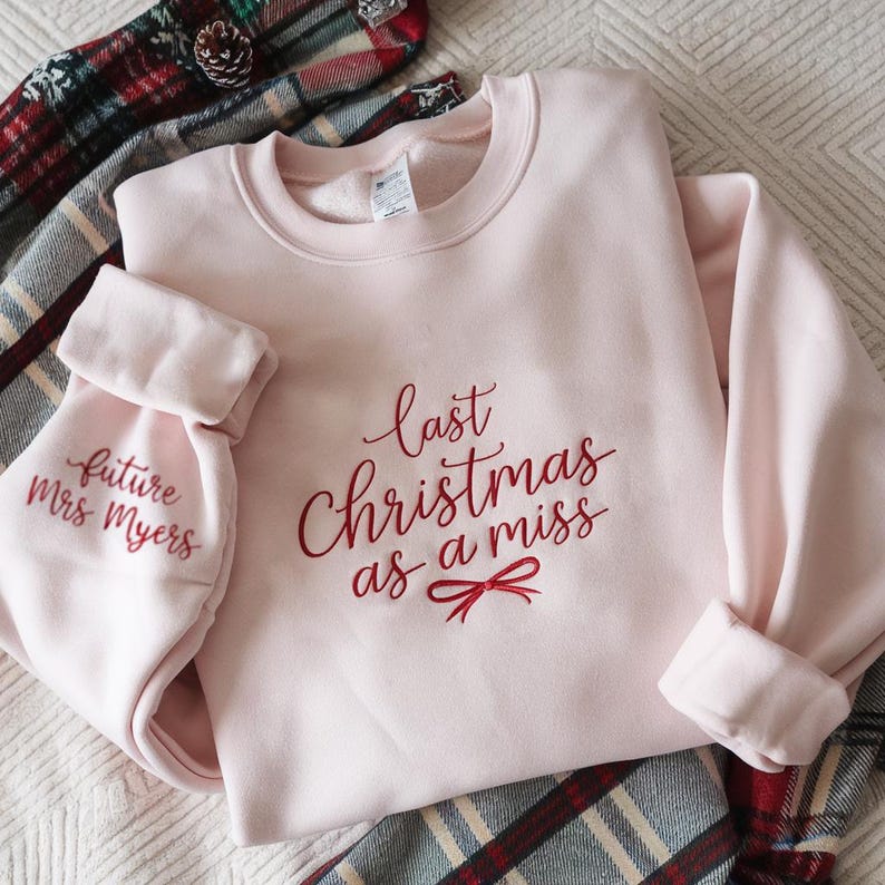 Embroidered Last Christmas As a Miss Sweatshirt, Christmas Gift For Bride To Be, Christmas Bachelorette Party Gift Shirt, Embroidered Bow